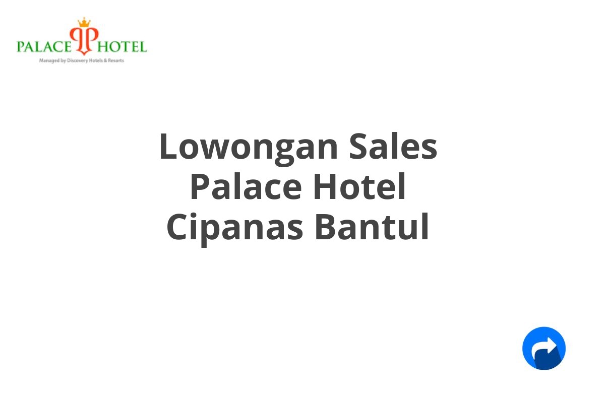 Lowongan Sales Palace Hotel Cipanas Bantul