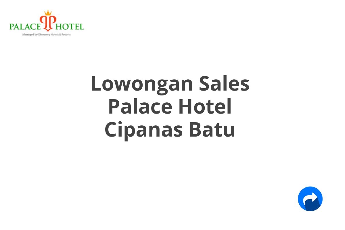 Lowongan Sales Palace Hotel Cipanas Batu