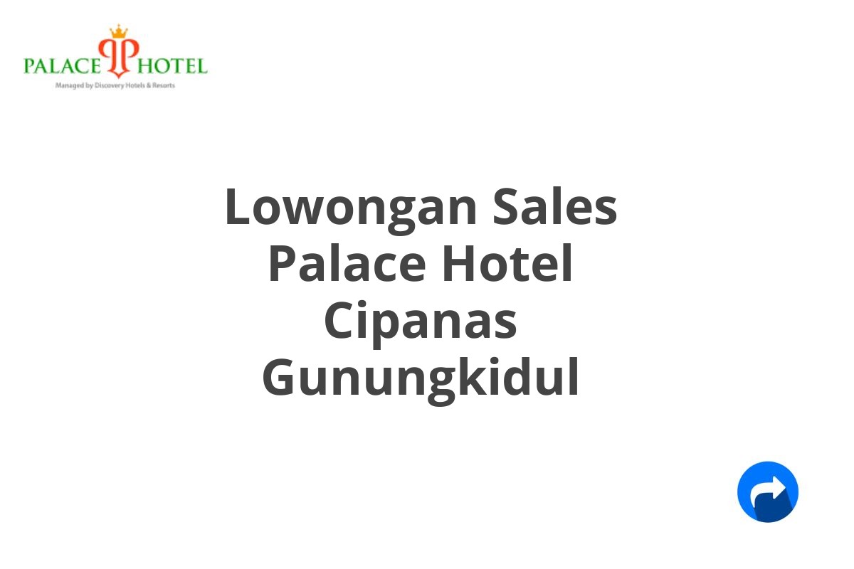 Lowongan Sales Palace Hotel Cipanas Gunungkidul