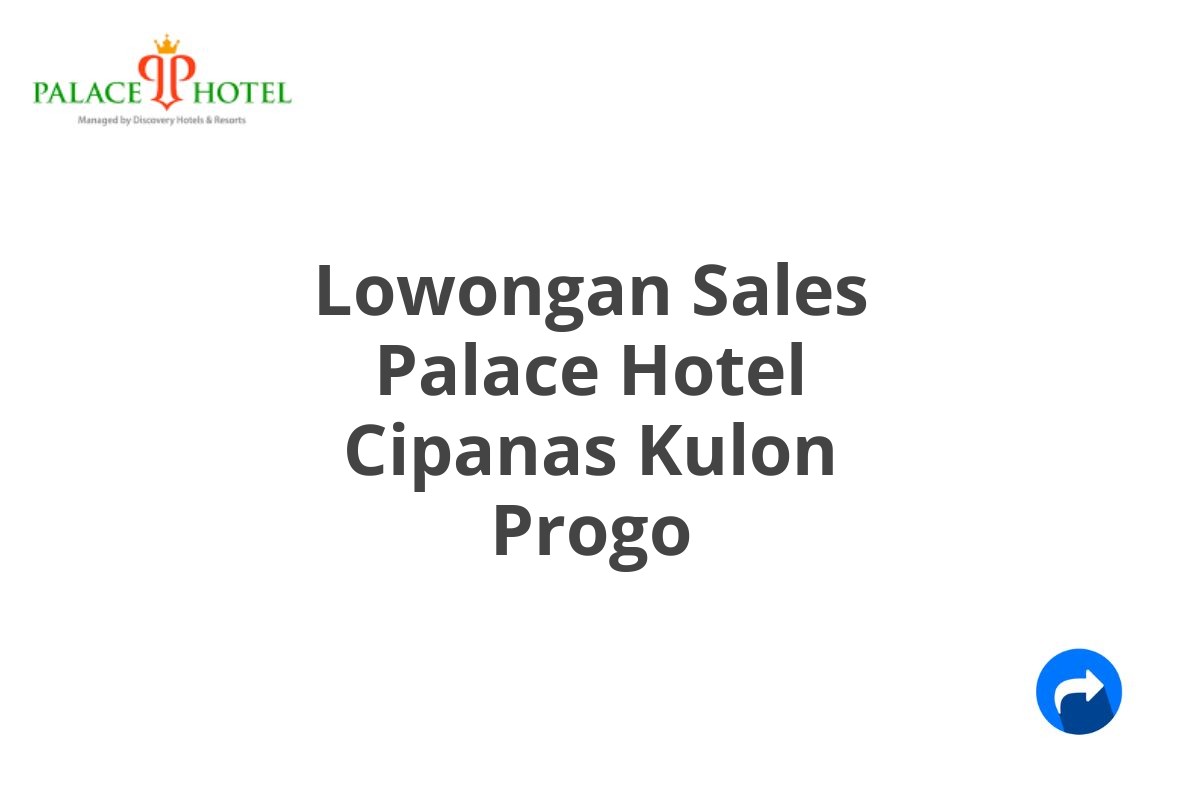 Lowongan Sales Palace Hotel Cipanas Kulon Progo