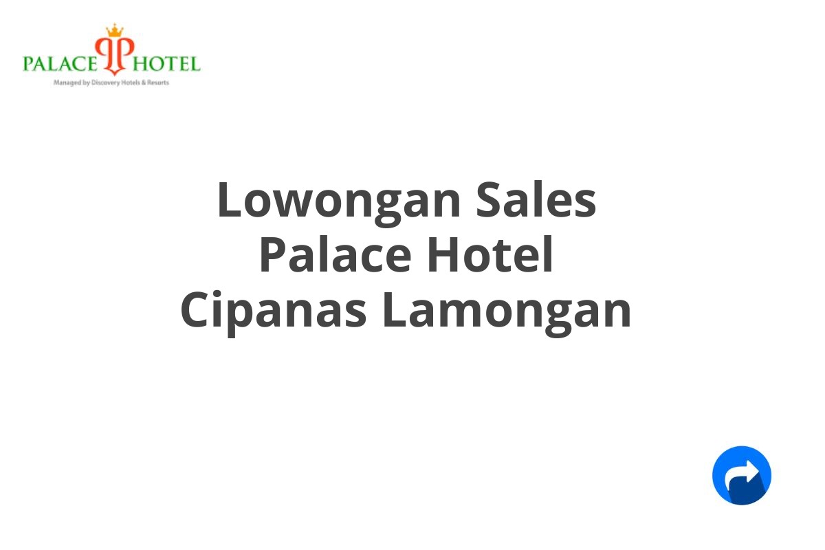 Lowongan Sales Palace Hotel Cipanas Lamongan