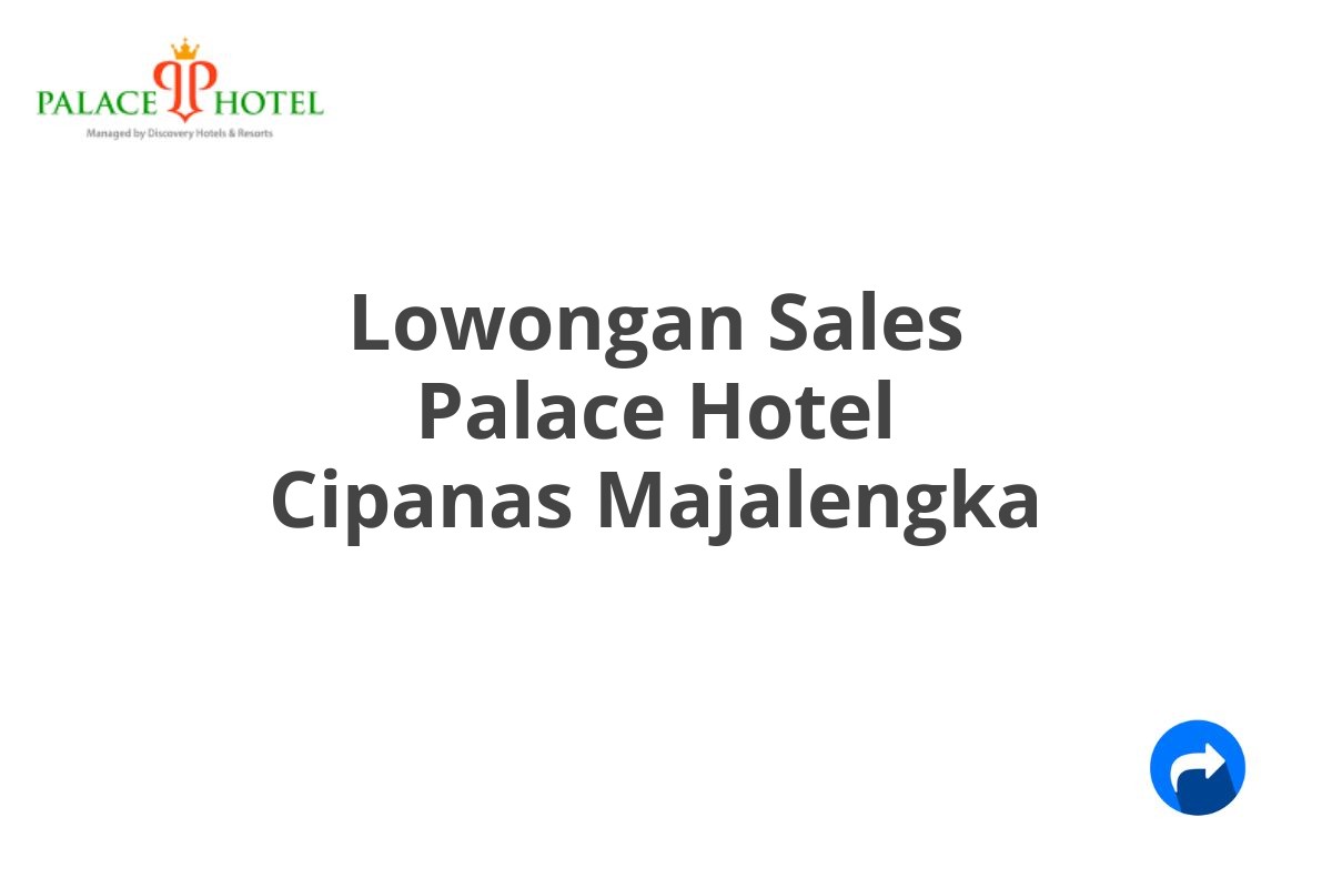 Lowongan Sales Palace Hotel Cipanas Majalengka