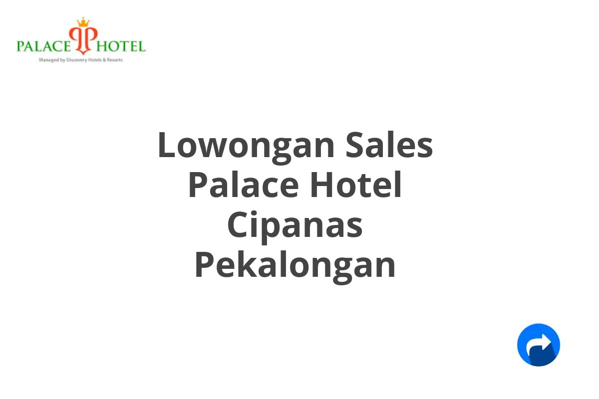 Lowongan Sales Palace Hotel Cipanas Pekalongan