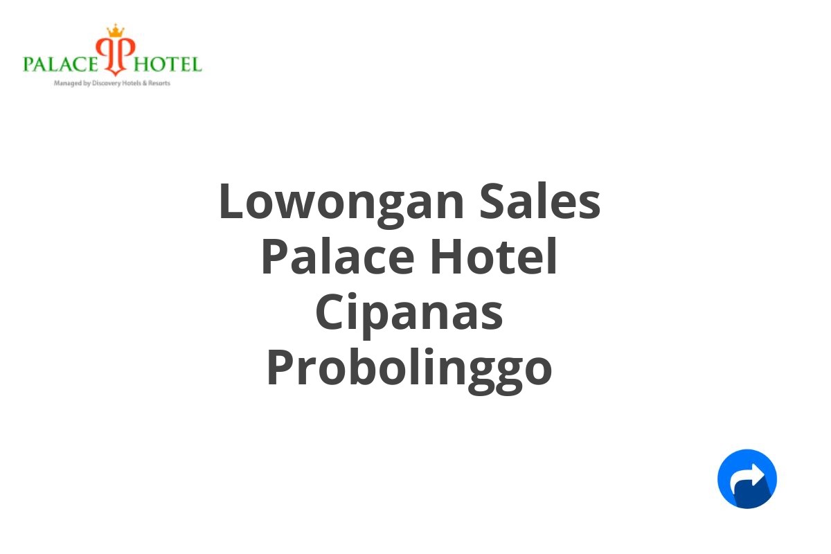 Lowongan Sales Palace Hotel Cipanas Probolinggo