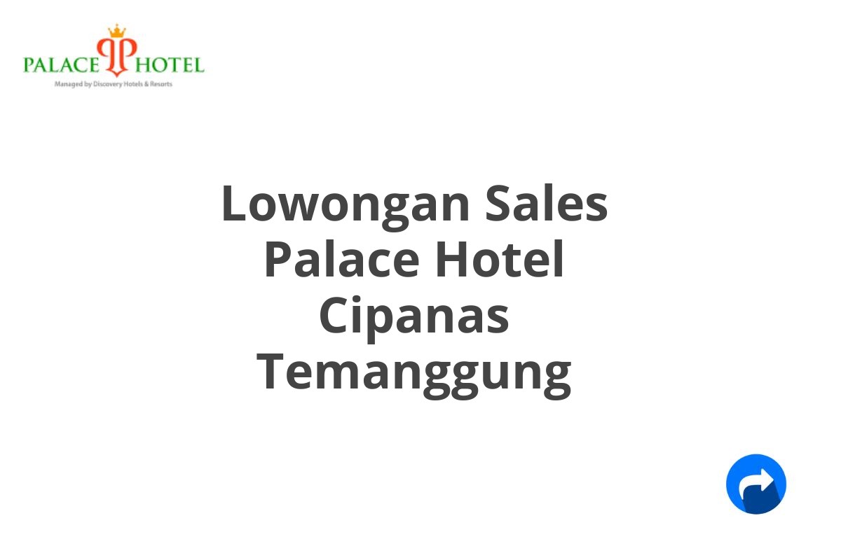 Lowongan Sales Palace Hotel Cipanas Temanggung