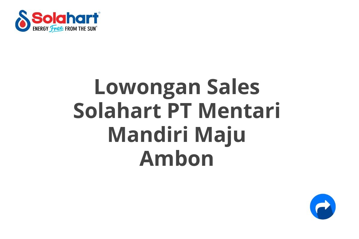 Lowongan Sales Solahart PT Mentari Mandiri Maju Ambon