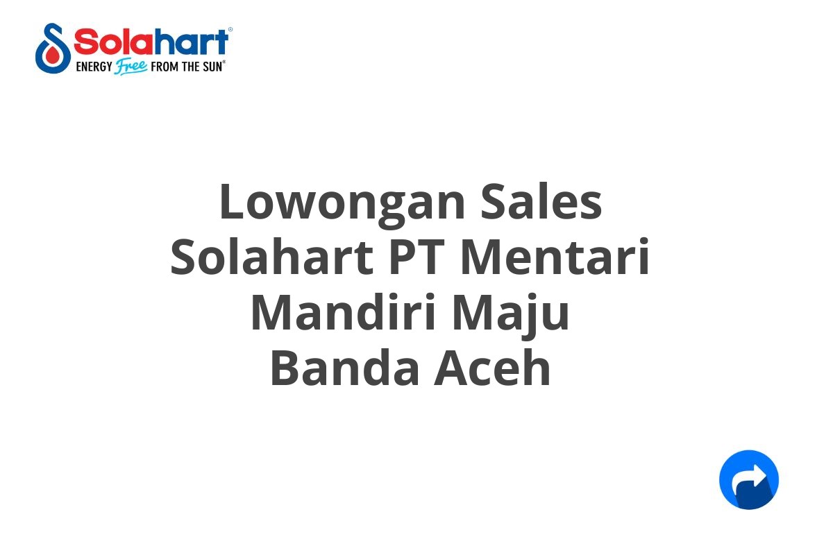 Lowongan Sales Solahart PT Mentari Mandiri Maju Banda Aceh