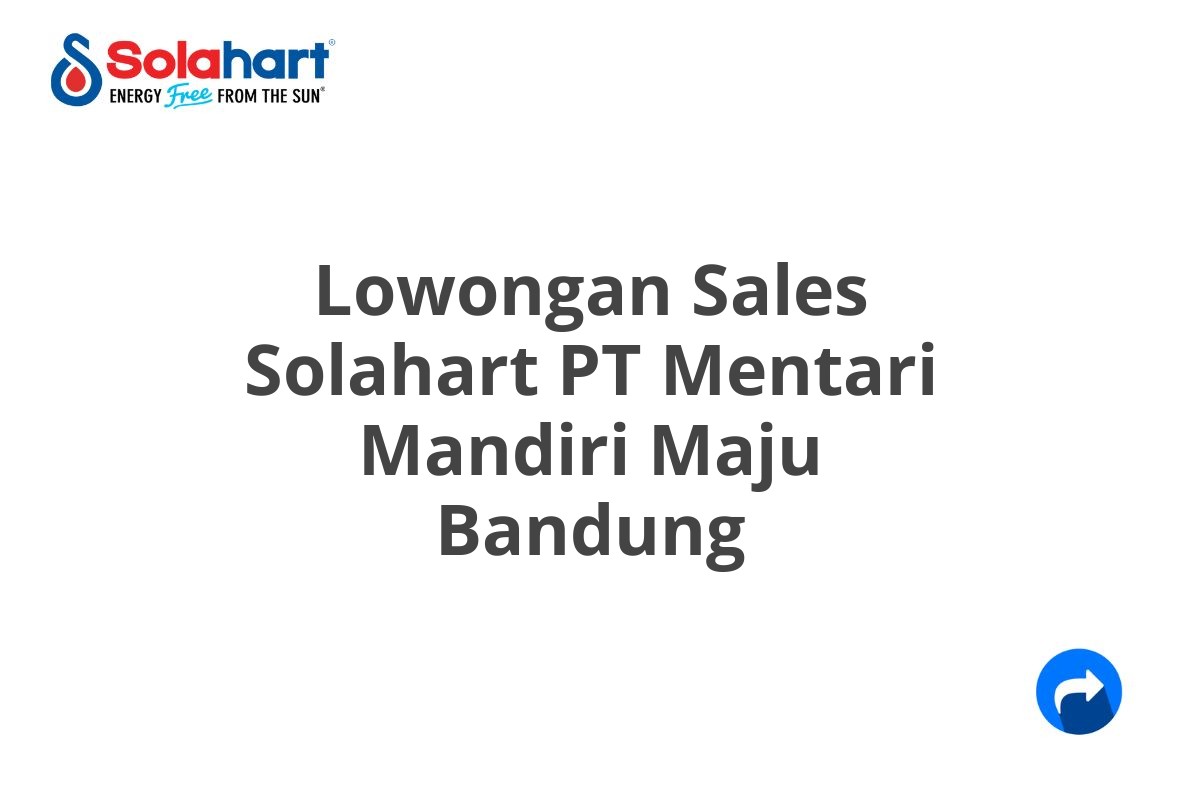 Lowongan Sales Solahart PT Mentari Mandiri Maju Bandung