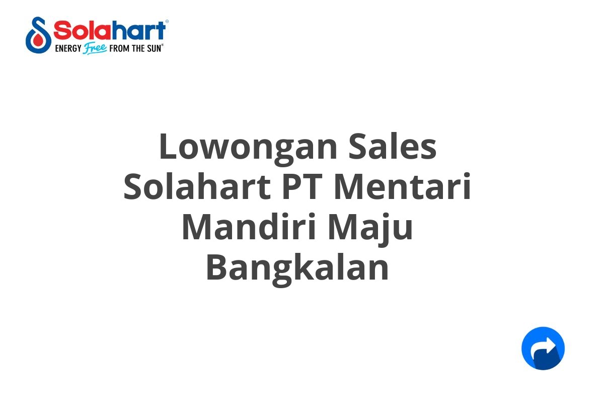 Lowongan Sales Solahart PT Mentari Mandiri Maju Bangkalan