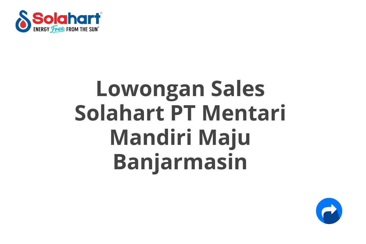 Lowongan Sales Solahart PT Mentari Mandiri Maju Banjarmasin