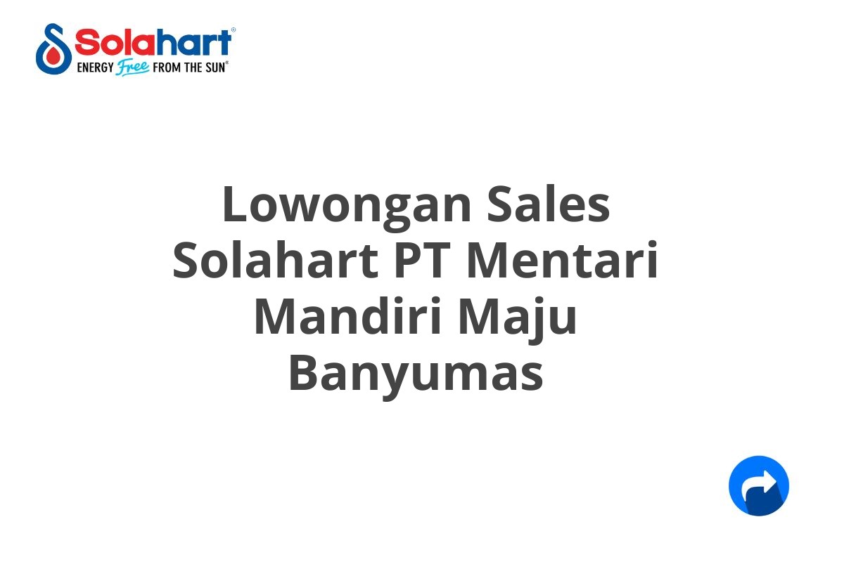 Lowongan Sales Solahart PT Mentari Mandiri Maju Banyumas