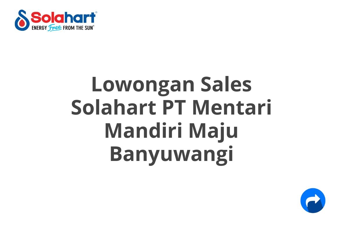 Lowongan Sales Solahart PT Mentari Mandiri Maju Banyuwangi