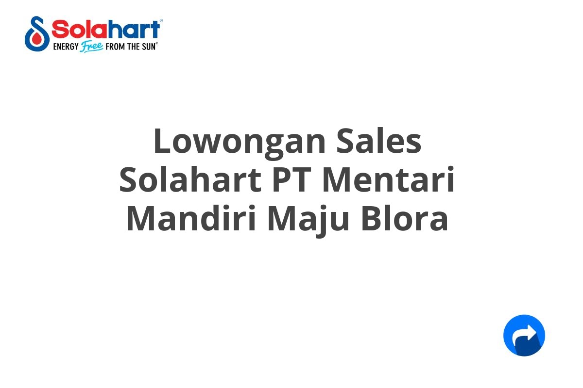 Lowongan Sales Solahart PT Mentari Mandiri Maju Blora