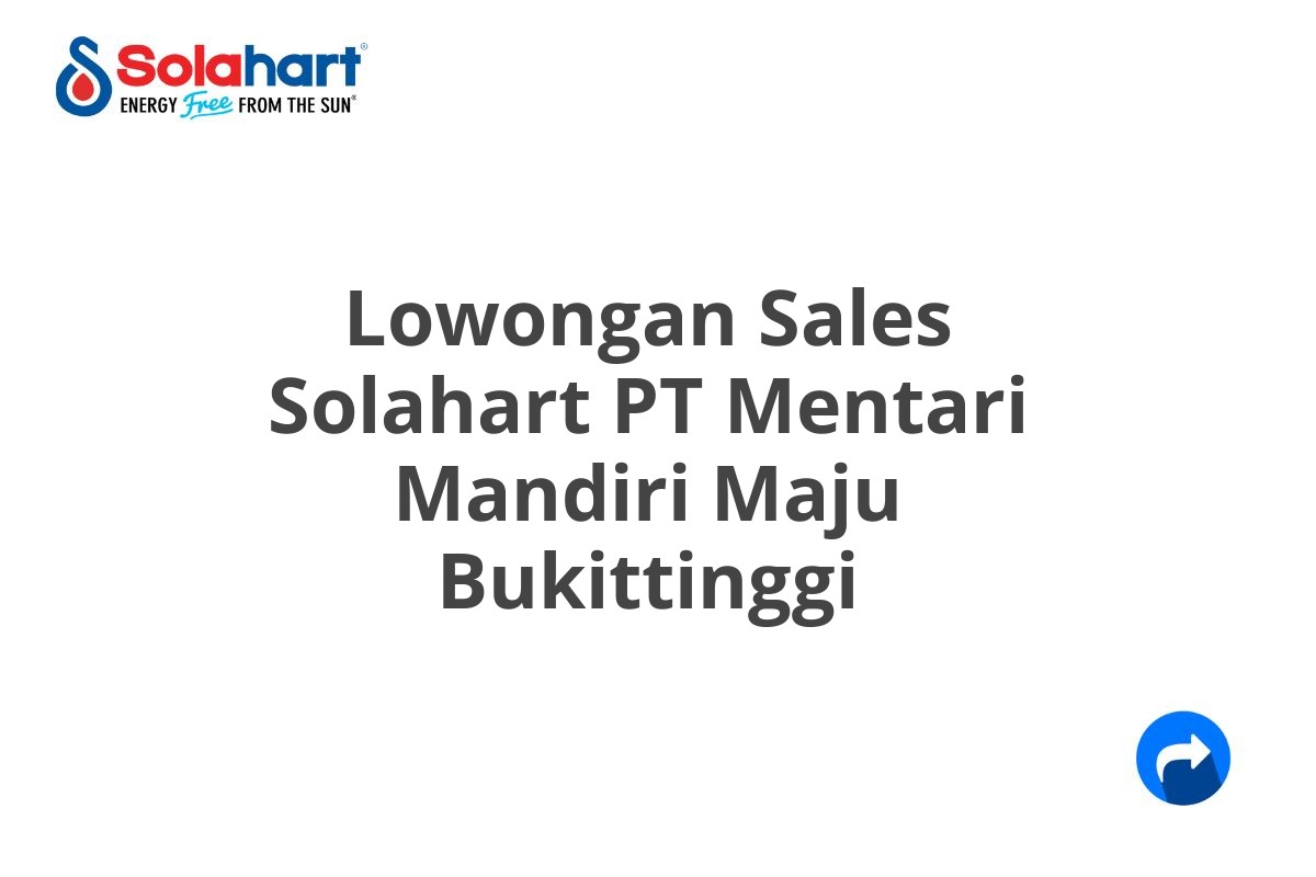 Lowongan Sales Solahart PT Mentari Mandiri Maju Bukittinggi