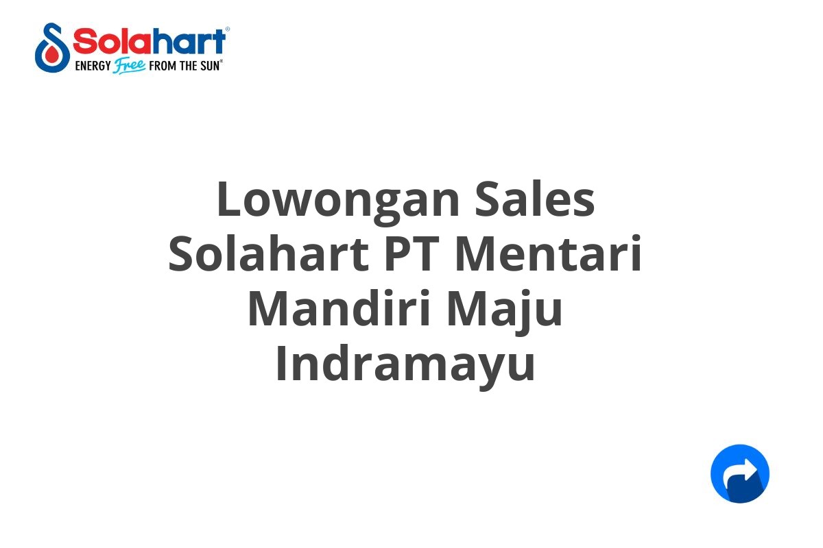 Lowongan Sales Solahart PT Mentari Mandiri Maju Indramayu