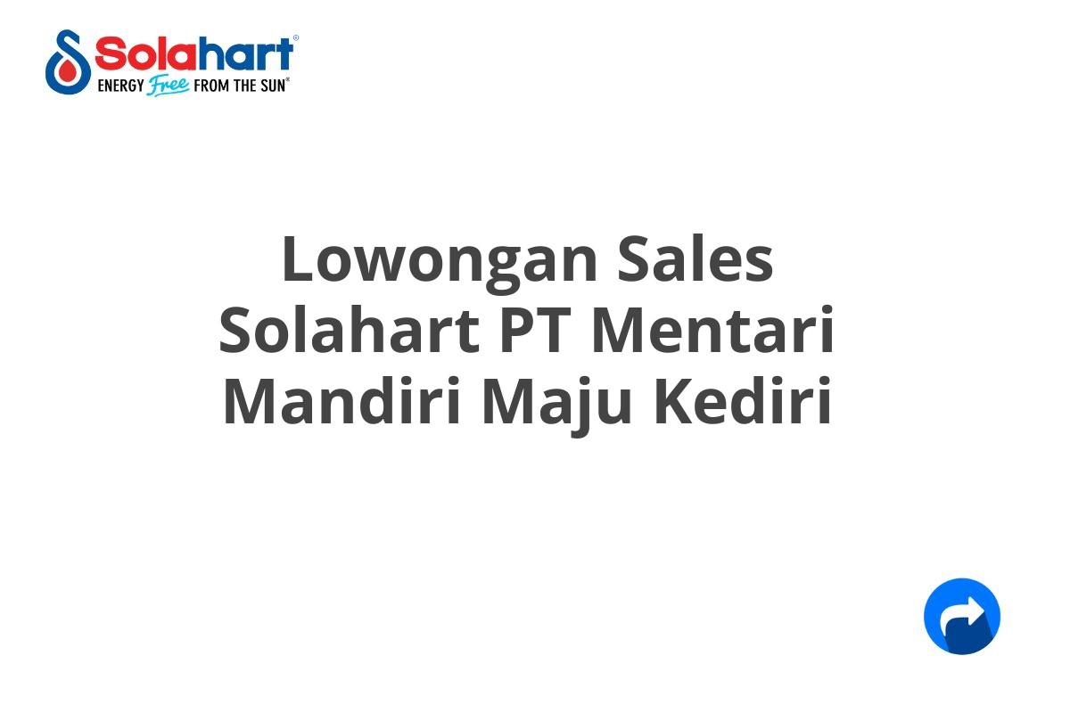 Lowongan Sales Solahart PT Mentari Mandiri Maju Kediri