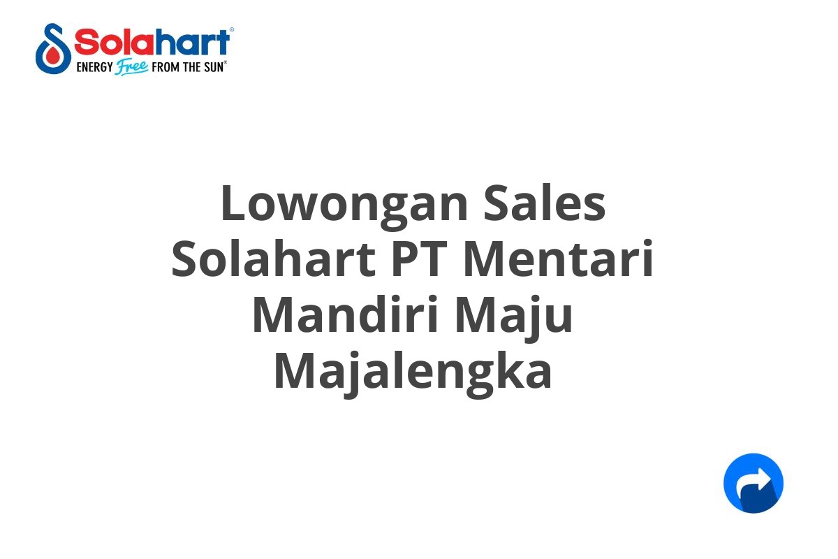 Lowongan Sales Solahart PT Mentari Mandiri Maju Majalengka