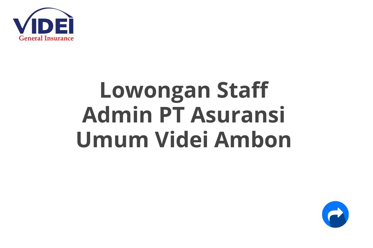 Lowongan Staff Admin PT Asuransi Umum Videi Ambon