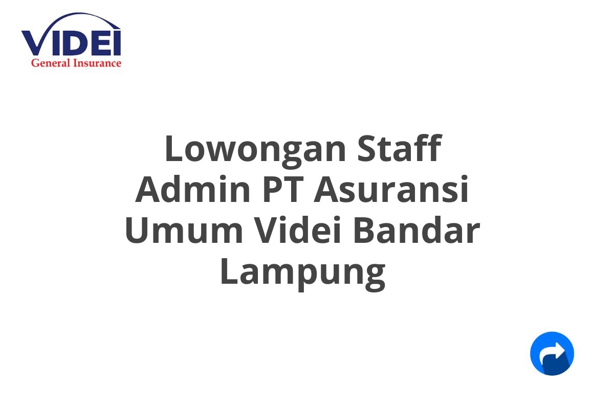 Lowongan Staff Admin PT Asuransi Umum Videi Bandar Lampung