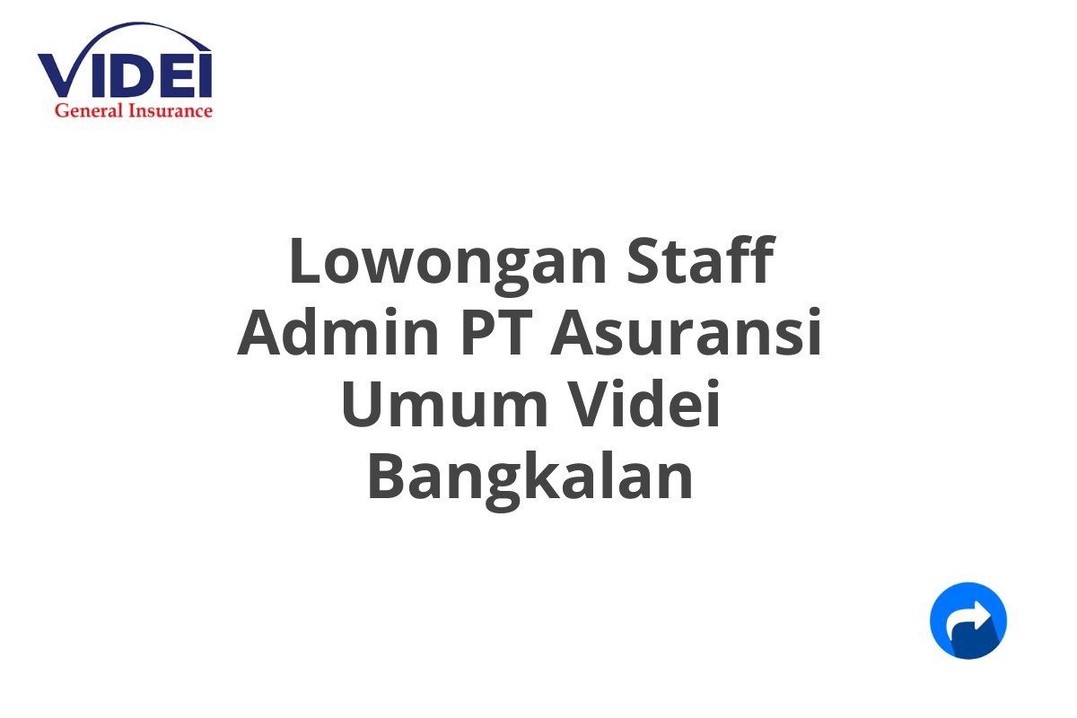 Lowongan Staff Admin PT Asuransi Umum Videi Bangkalan