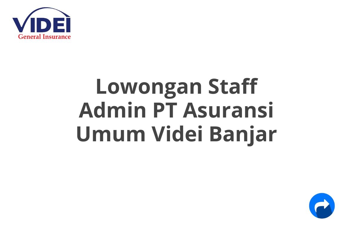 Lowongan Staff Admin PT Asuransi Umum Videi Banjar