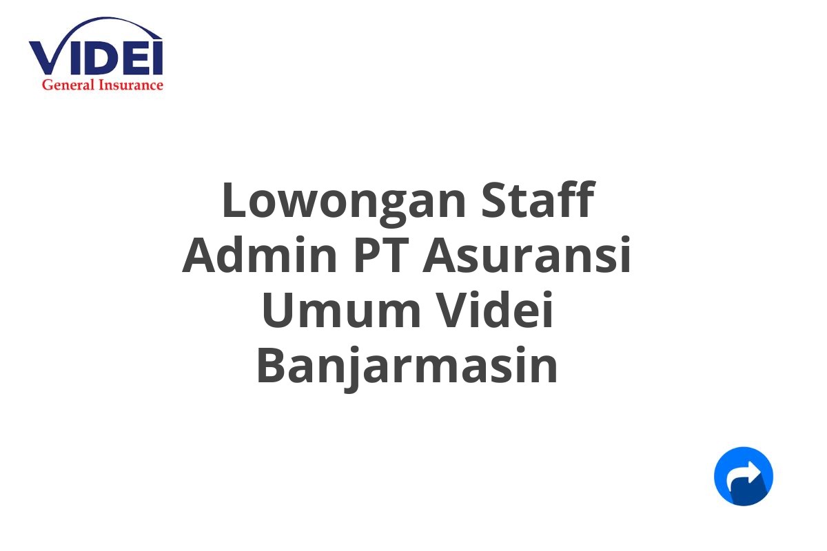 Lowongan Staff Admin PT Asuransi Umum Videi Banjarmasin