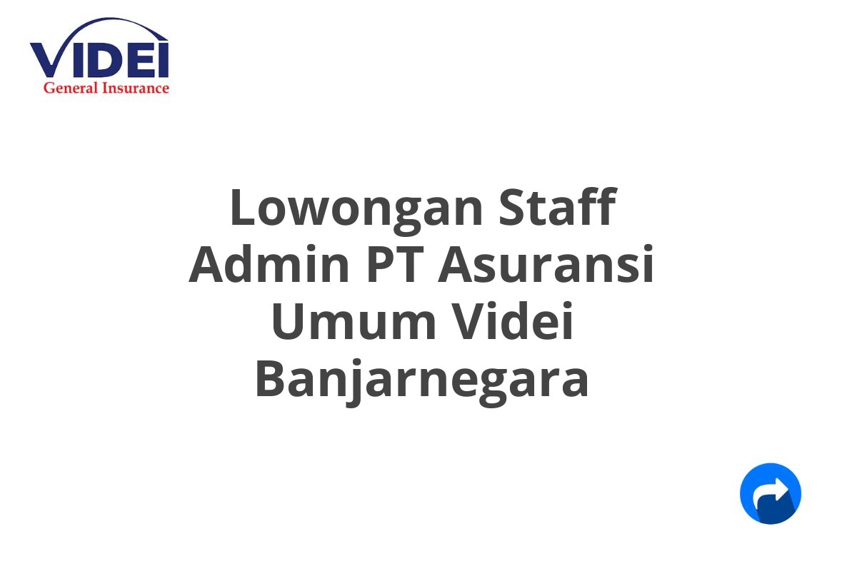 Lowongan Staff Admin PT Asuransi Umum Videi Banjarnegara