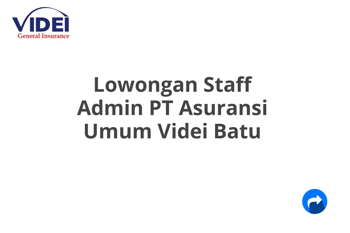 Lowongan Staff Admin PT Asuransi Umum Videi Batu