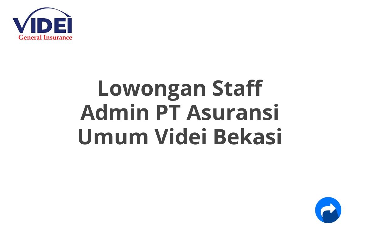 Lowongan Staff Admin PT Asuransi Umum Videi Bekasi