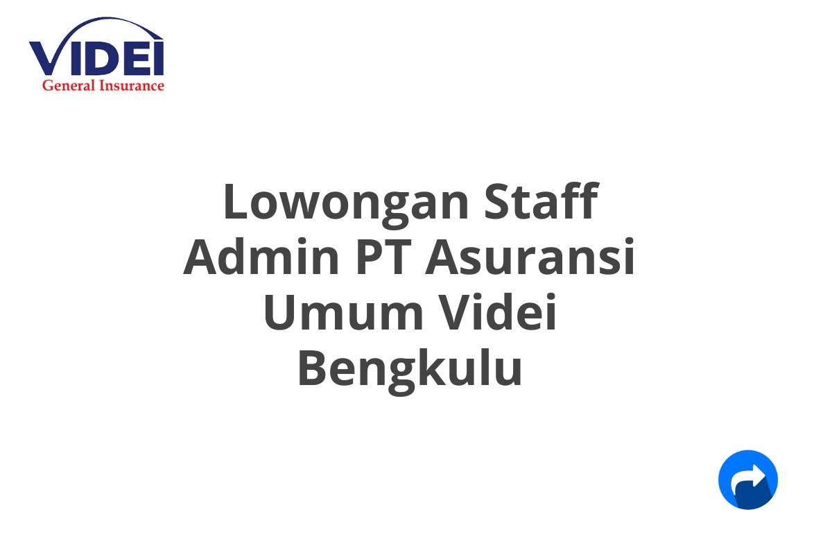 Lowongan Staff Admin PT Asuransi Umum Videi Bengkulu