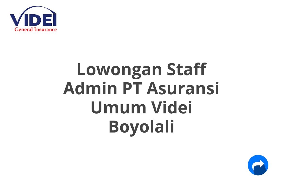 Lowongan Staff Admin PT Asuransi Umum Videi Boyolali