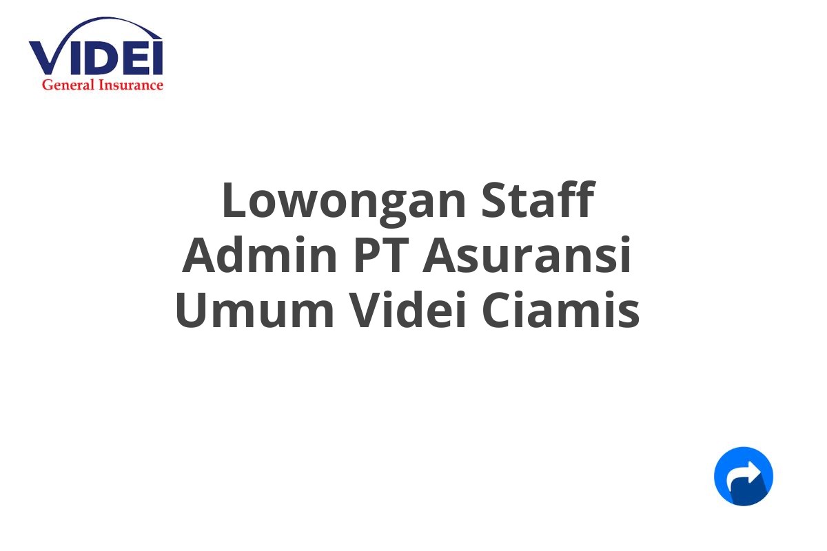 Lowongan Staff Admin PT Asuransi Umum Videi Ciamis