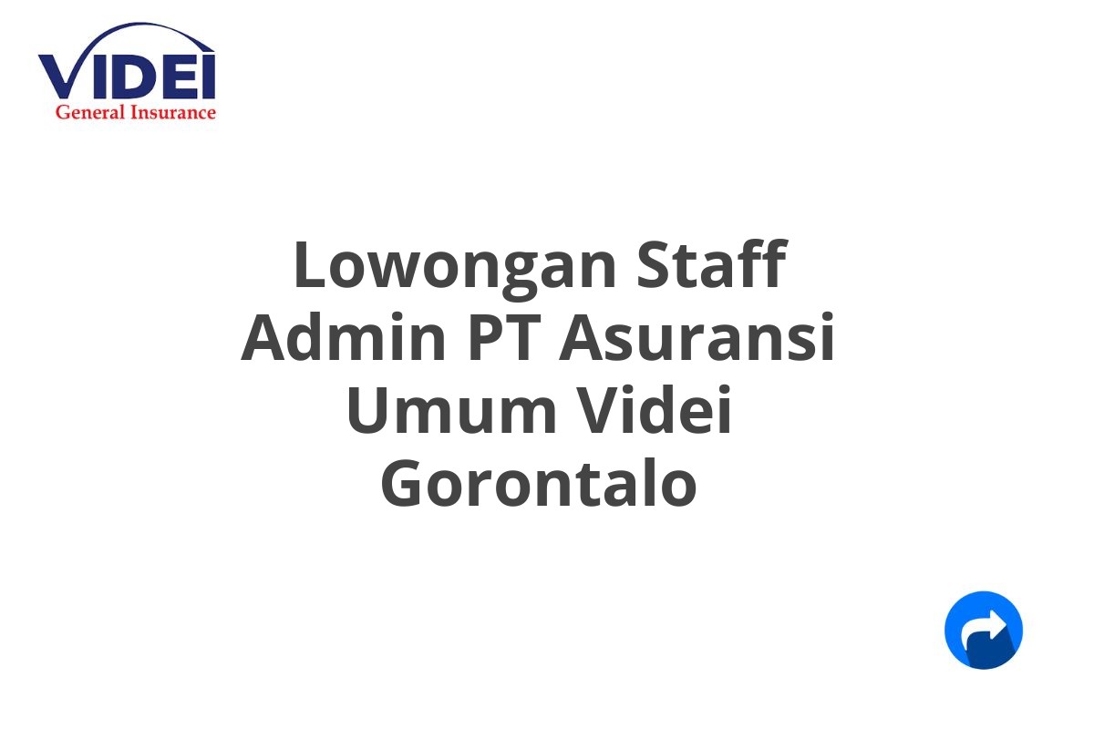 Lowongan Staff Admin PT Asuransi Umum Videi Gorontalo