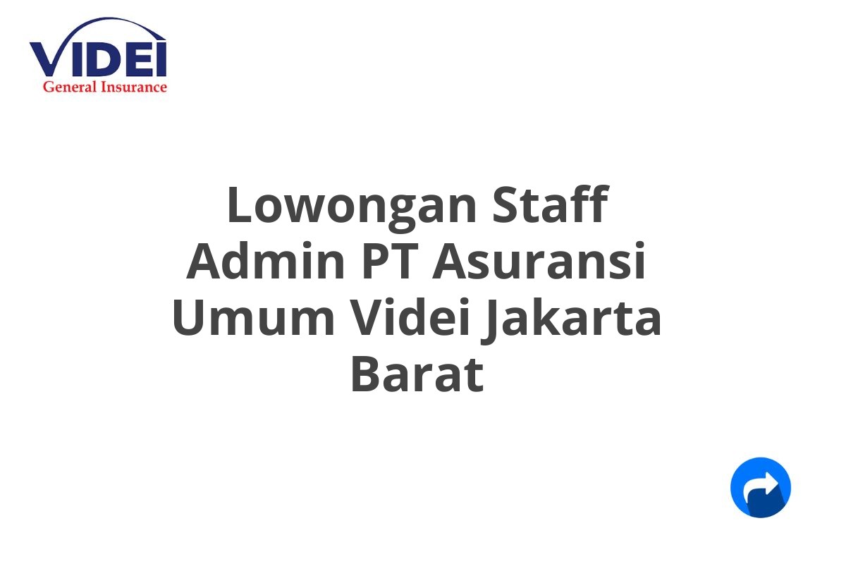 Lowongan Staff Admin PT Asuransi Umum Videi Jakarta Barat