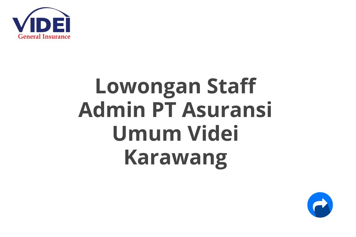 Lowongan Staff Admin PT Asuransi Umum Videi Karawang