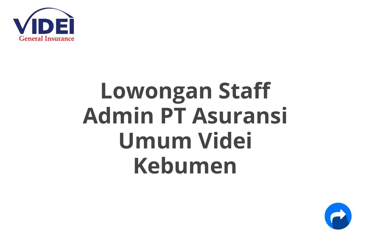 Lowongan Staff Admin PT Asuransi Umum Videi Kebumen