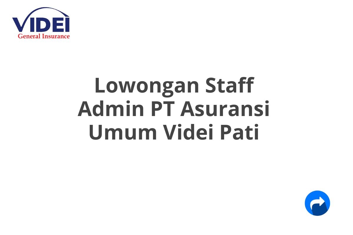 Lowongan Staff Admin PT Asuransi Umum Videi Pati