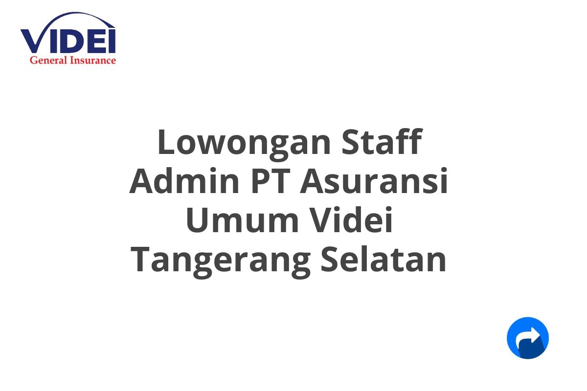 Lowongan Staff Admin PT Asuransi Umum Videi Tangerang Selatan