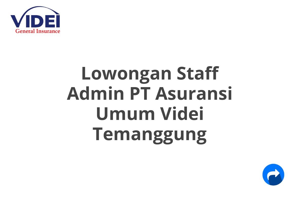 Lowongan Staff Admin PT Asuransi Umum Videi Temanggung