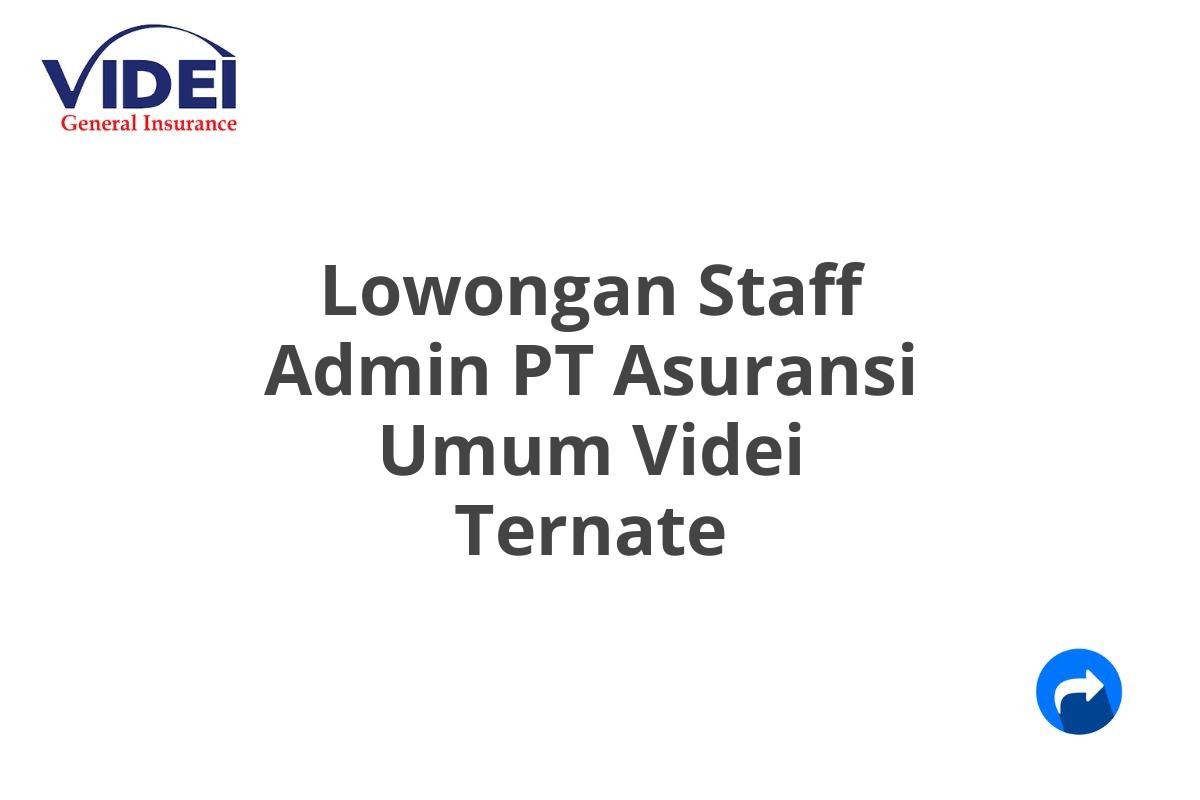 Lowongan Staff Admin PT Asuransi Umum Videi Ternate