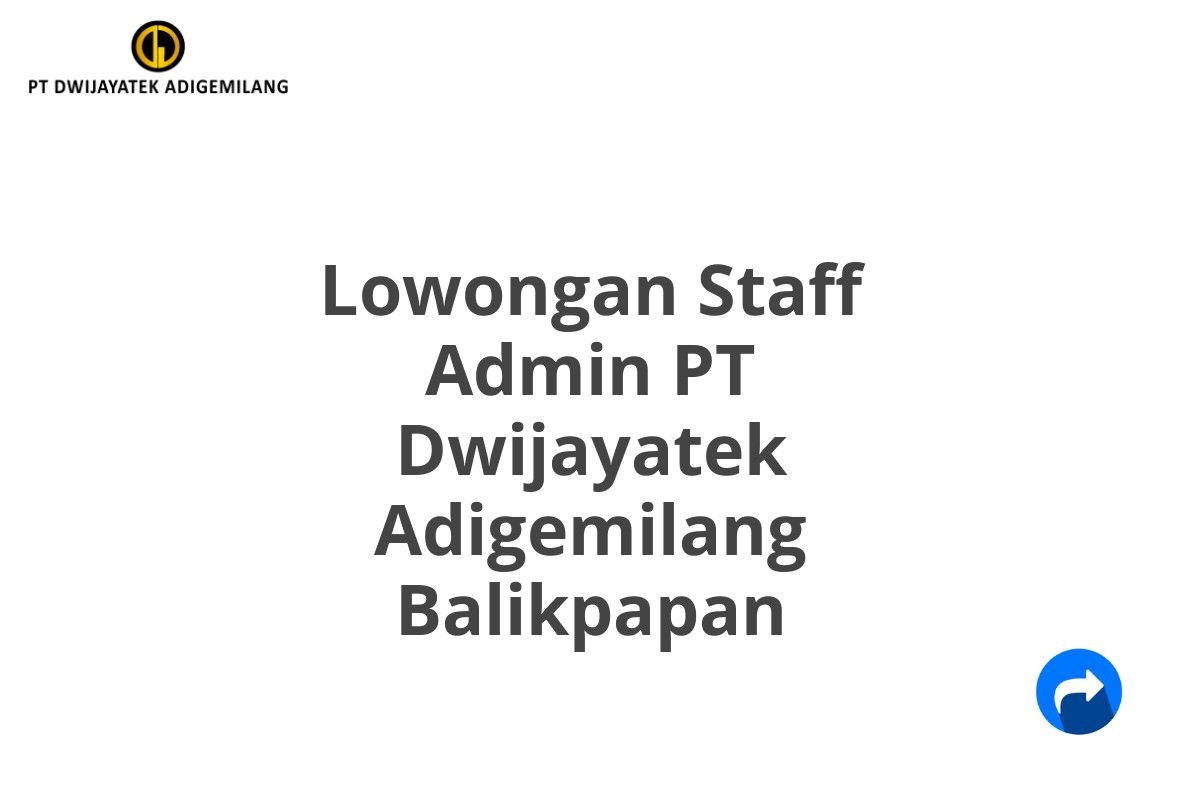 Lowongan Staff Admin PT Dwijayatek Adigemilang Balikpapan