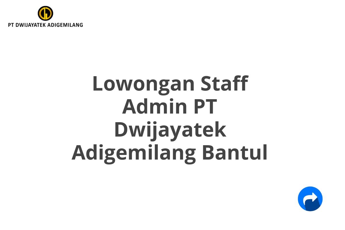 Lowongan Staff Admin PT Dwijayatek Adigemilang Bantul