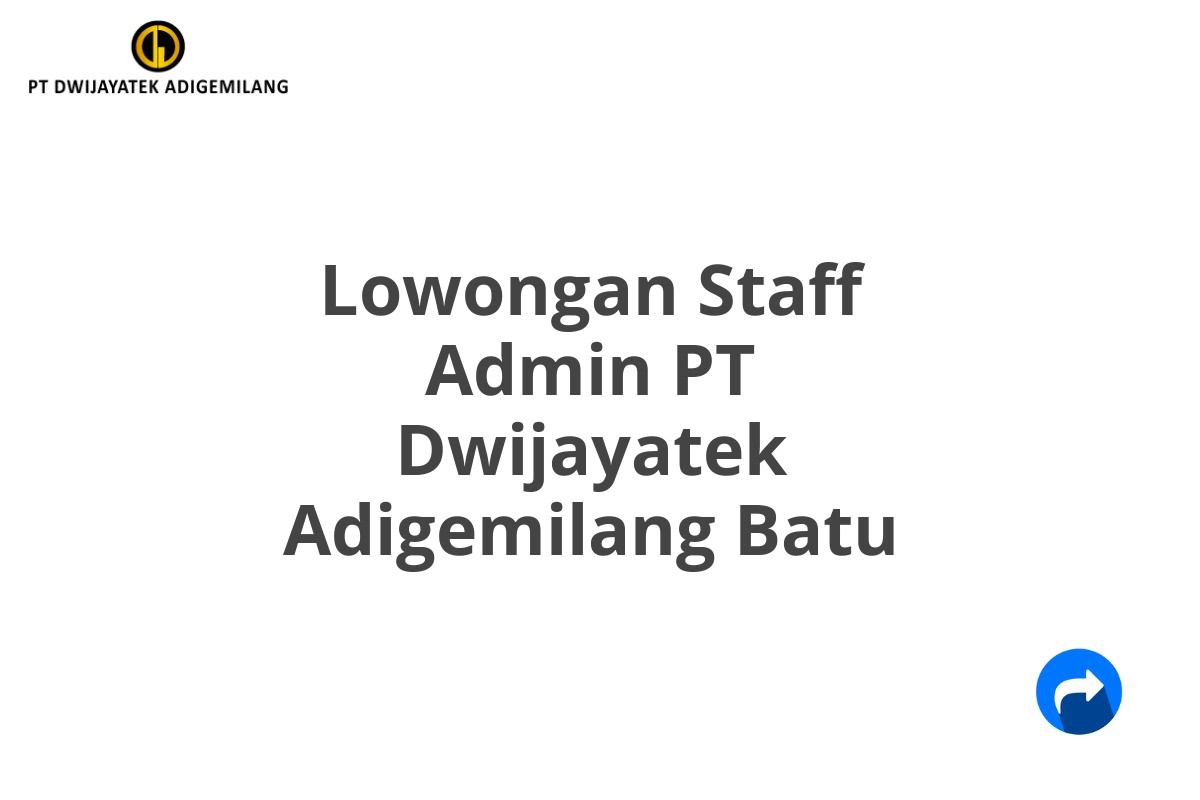 Lowongan Staff Admin PT Dwijayatek Adigemilang Batu