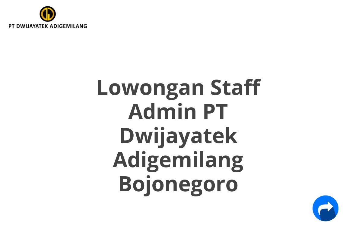 Lowongan Staff Admin PT Dwijayatek Adigemilang Bojonegoro