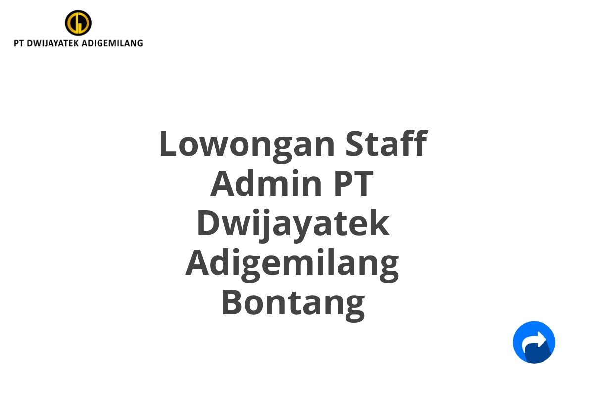 Lowongan Staff Admin PT Dwijayatek Adigemilang Bontang