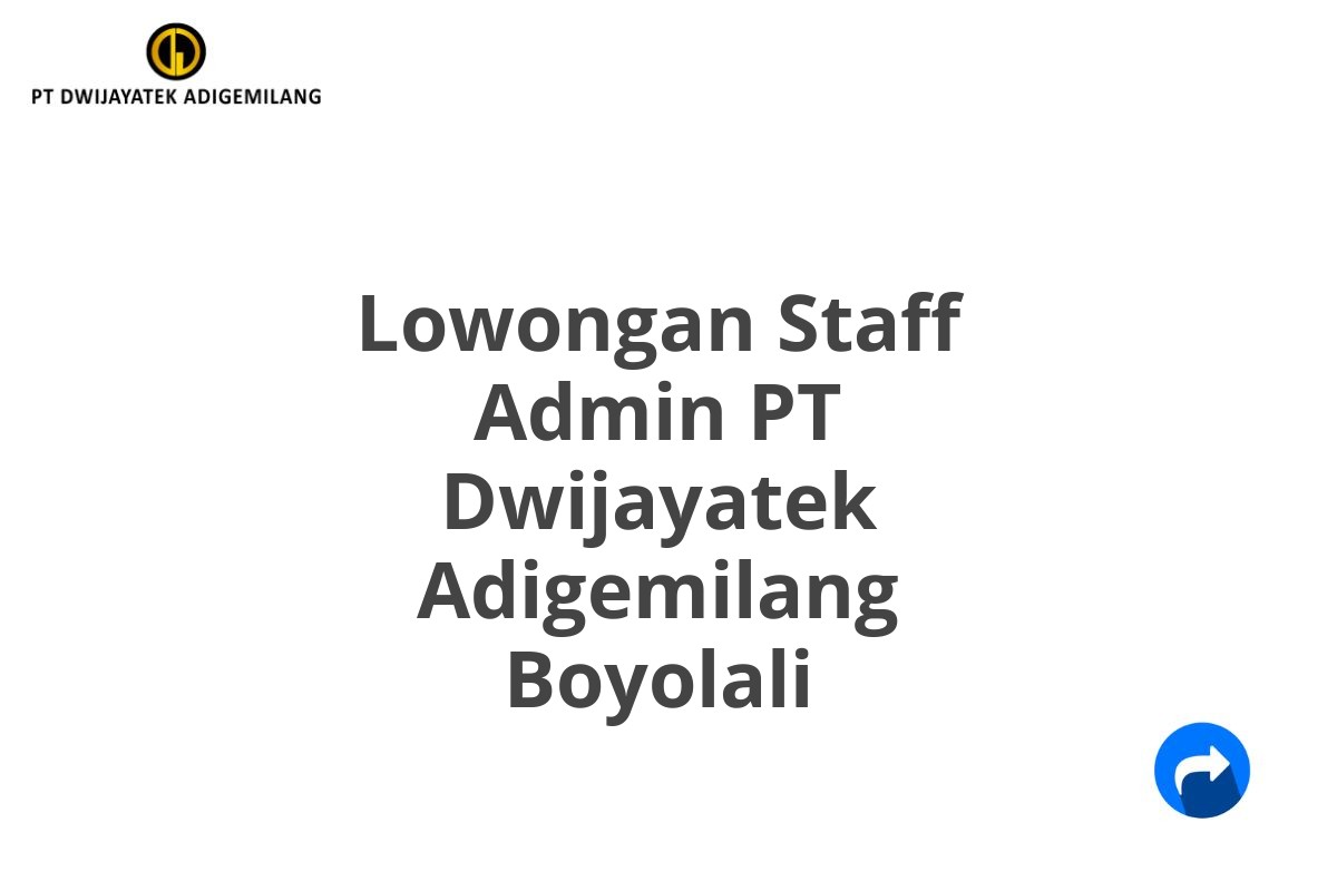 Lowongan Staff Admin PT Dwijayatek Adigemilang Boyolali