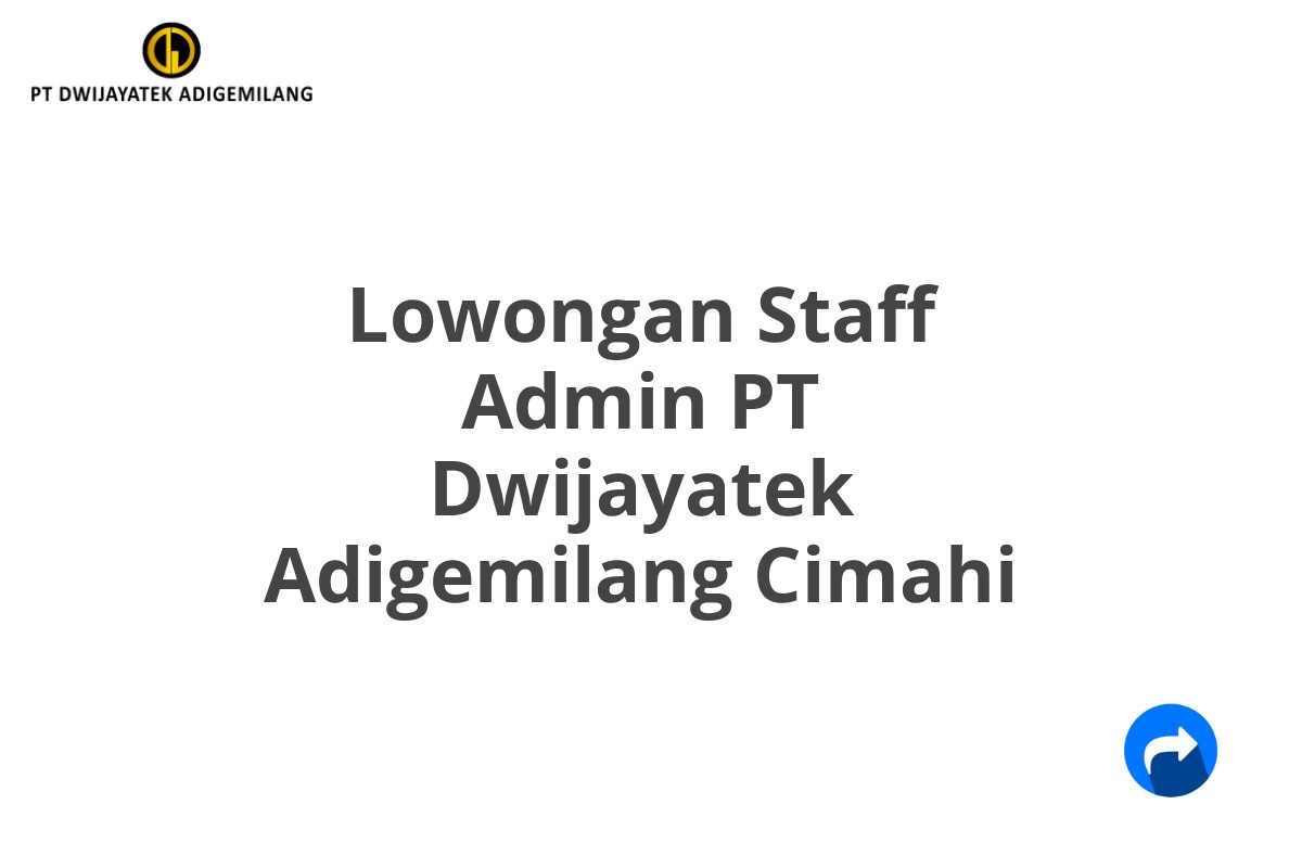 Lowongan Staff Admin PT Dwijayatek Adigemilang Cimahi