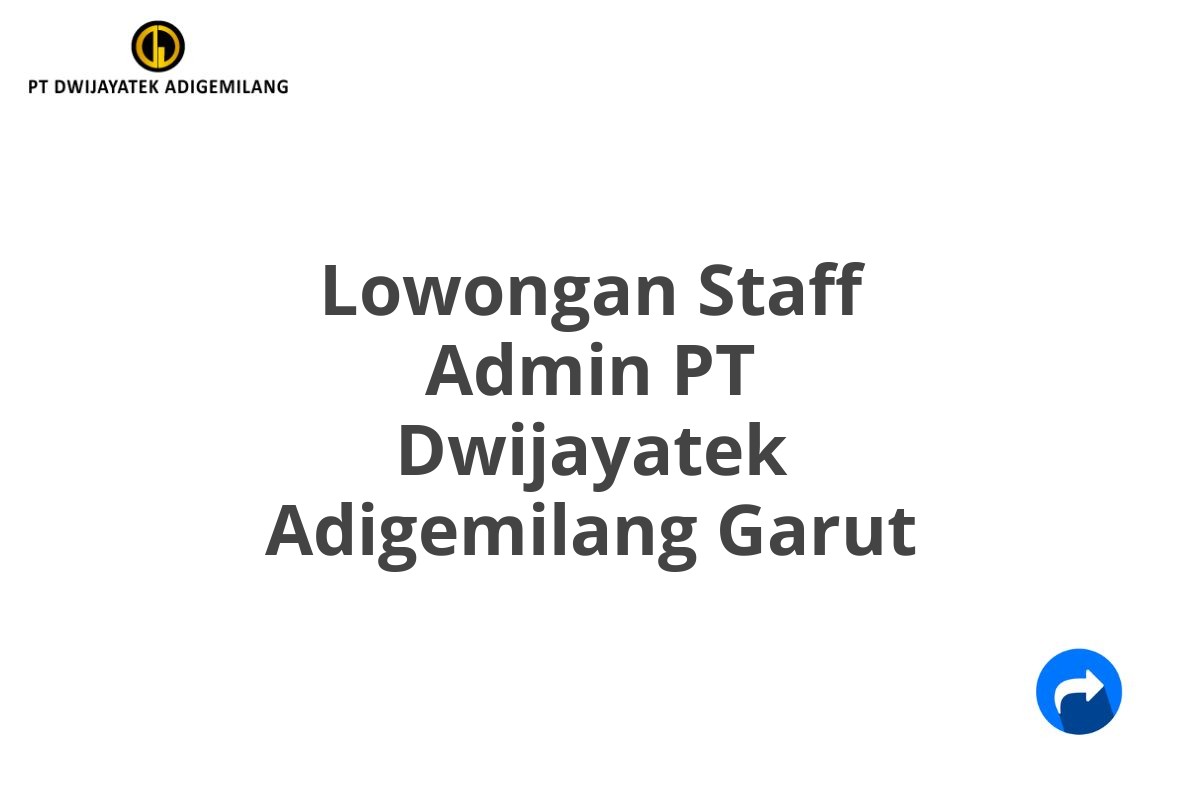 Lowongan Staff Admin PT Dwijayatek Adigemilang Garut