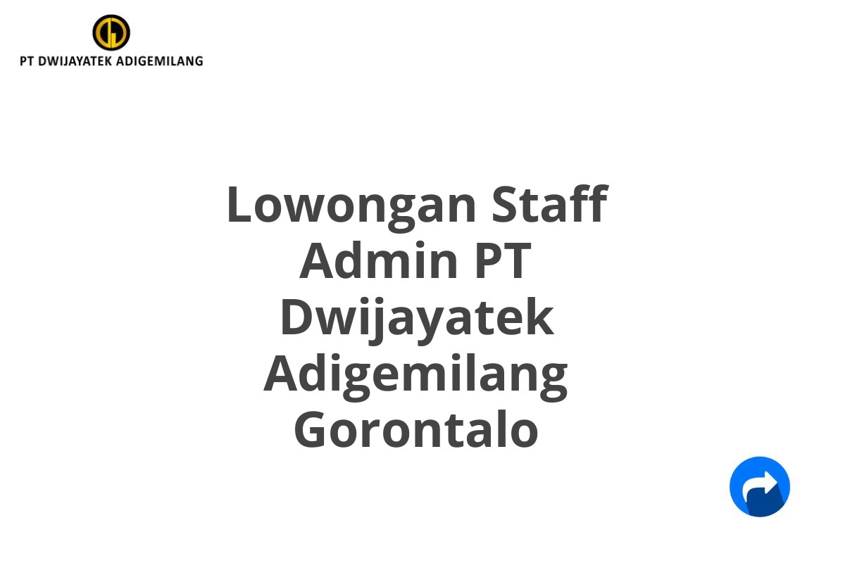 Lowongan Staff Admin PT Dwijayatek Adigemilang Gorontalo