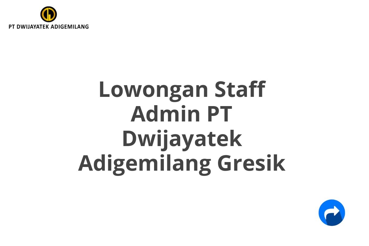 Lowongan Staff Admin PT Dwijayatek Adigemilang Gresik